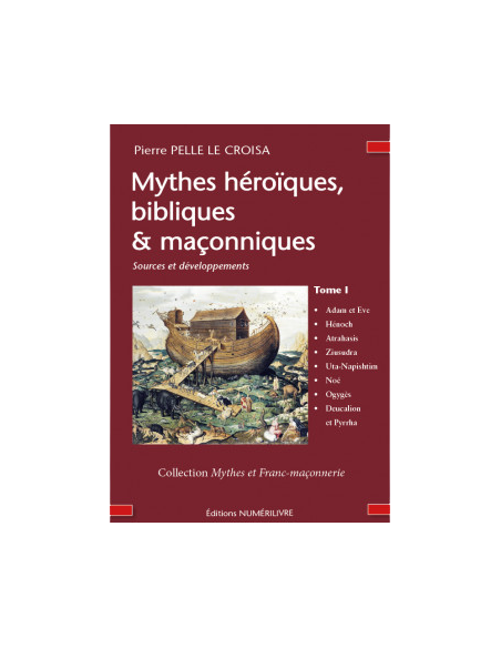 Mythes héroïques, bibliques & maçonniques- Sources et développements - Tome  I  (Pierre PELLE LE CROISA ), vendu par Eosphoros