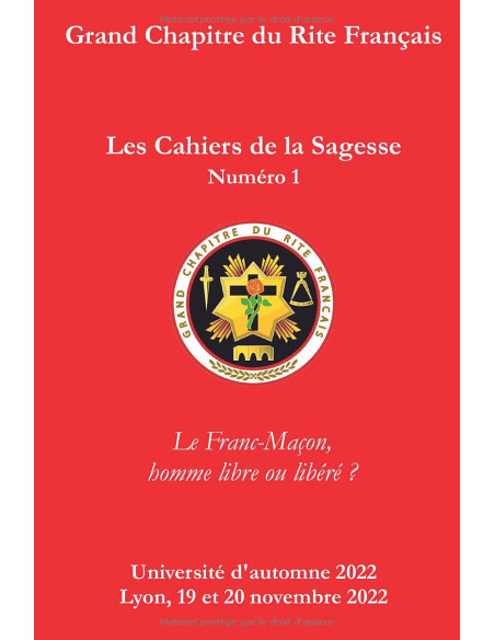 Les Cahiers de la Sagesse: N°1 - Le Franc-Maçon, homme libre ou libéré ? Collectif (vendu par Eosphoros)
