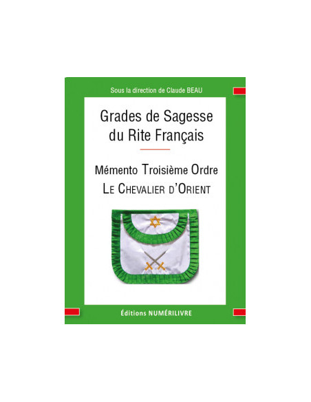 Mémento Troisieme Ordre du R.F. (Rite Français) Le Chevalier d'Orient (vendu par Eosphoros)