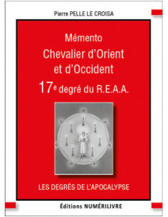 Mémento 17 eme degré REAA Chevalier d'Orient et d'Occident (Rite Ecossais Ancien et Accepté)