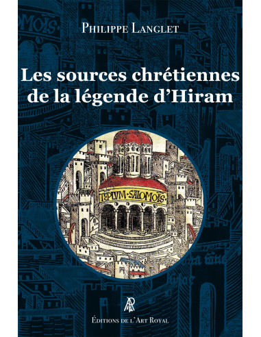 Les sources chrétiennes de la légende d’Hiram (Philippe Langlet) (vendu par Eosphoros)