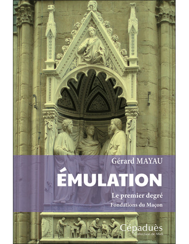 Émulation. Le premier degré. Fondations du Maçon  Gérard Mayau   (vendu par Eosphoros)