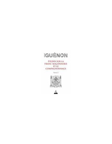 Etude sur la franc-maçonnerie et le compagnonnage - Tome 2, René GUENON - vendu par Eosphoros