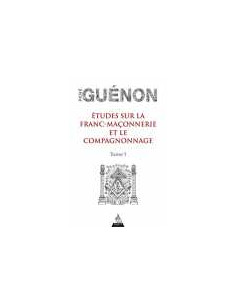 Etude sur la franc-maçonnerie et le compagnonnage - Tome1, René GUENON - vendu par Eosphoros