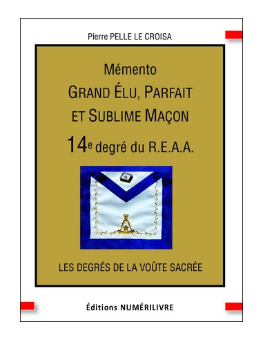 Mémento 14 éme degré REAA (Rite Ecossais Ancien et Accepté)