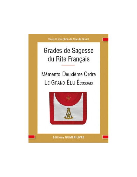 Mémento Deuxieme Ordre du R.F. (Rite Français) Le Grand Elu Ecossais (vendu par Eosphoros)