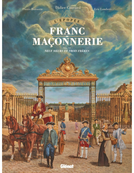 Bande dessinée L'Epopée de la Franc-maçonnerie Tome 7 Neuf soeurs et trois frères  édition Glénat vendu par Eosphoros
